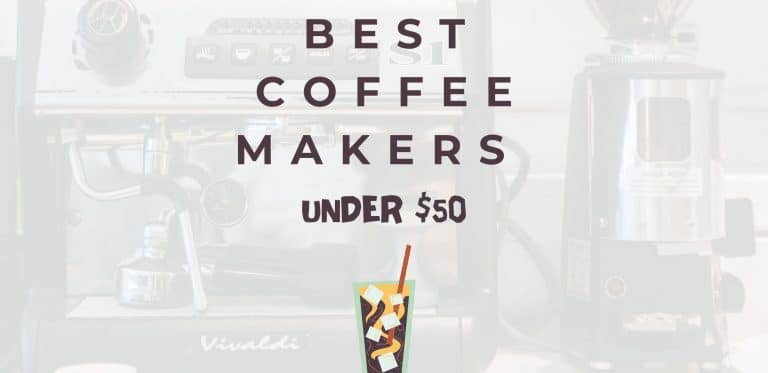Best Coffee Makers Under $50