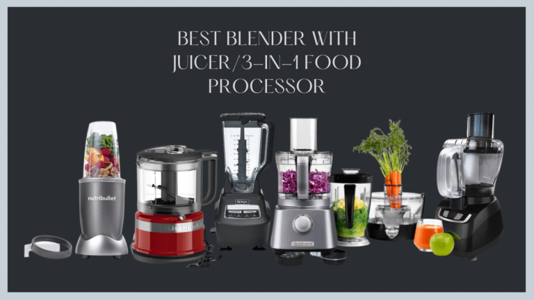 Best Blender With Juicer / 3-in-1 Food Processor Combo