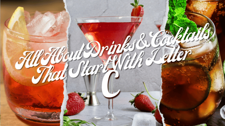 All About Drinks & Cocktails That Start With The Letter C