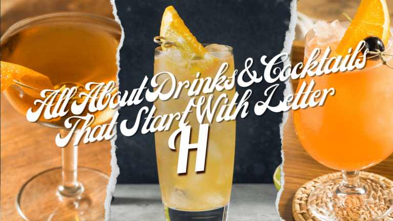 All About Drinks & Cocktails That Start With The Letter H