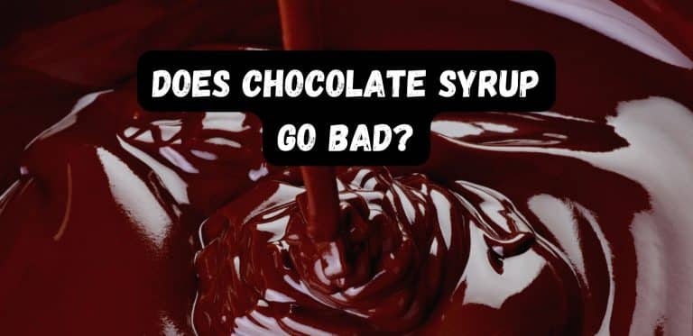 Does Chocolate Syrup Go Bad?