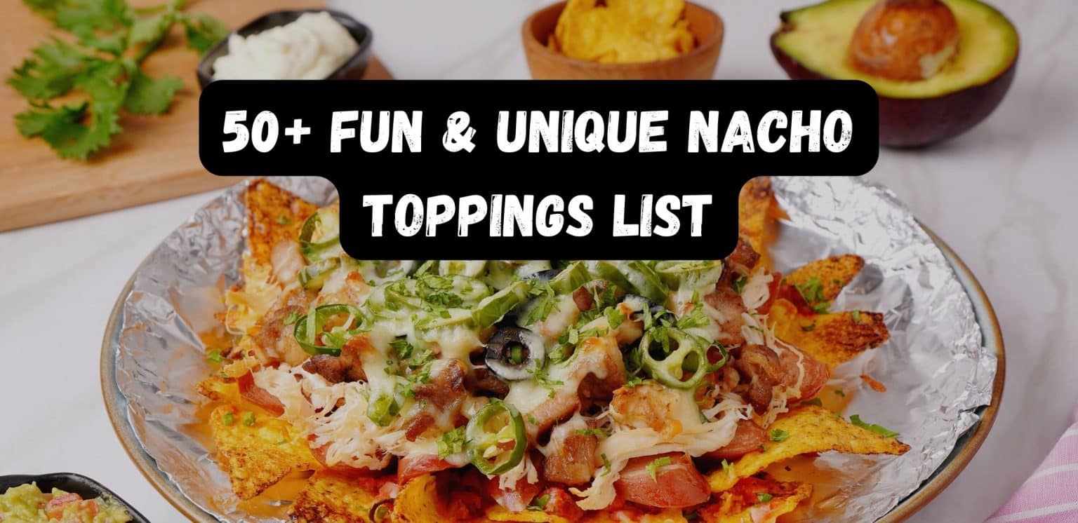 Nacho List Example 50+ Fun & Unique Nacho Toppings List