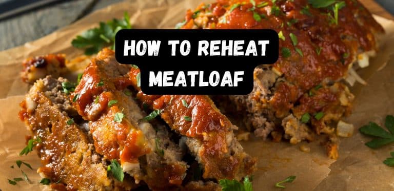 How To Reheat Meatloaf