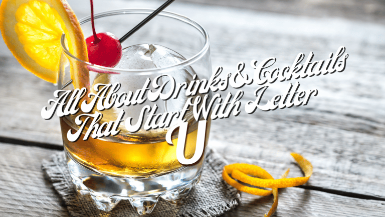 All About Drinks & Cocktails That Start With The Letter U